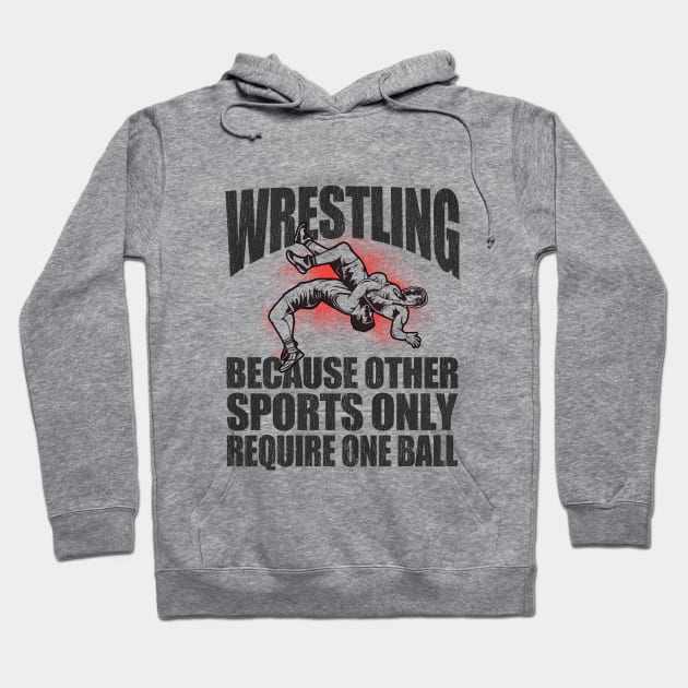 Wrestler - Wrestling Because Other Sports Only Require One Ball Hoodie by Kudostees